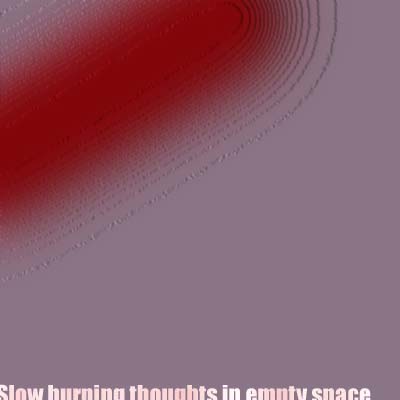slow burning thoughts in empty space_image